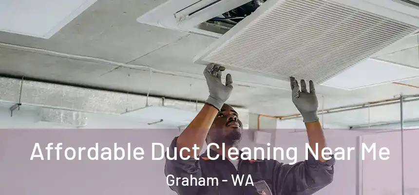 Affordable Duct Cleaning Near Me Graham - WA