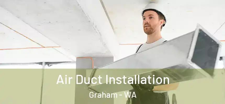  Air Duct Installation Graham - WA