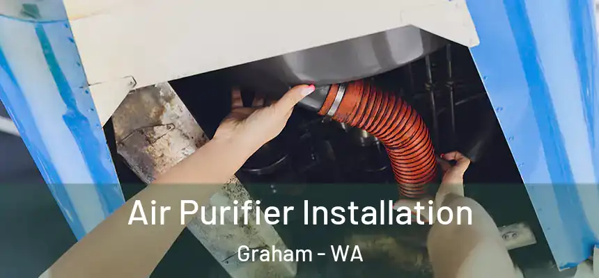  Air Purifier Installation Graham - WA
