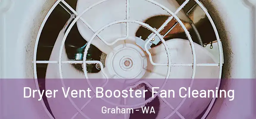 Dryer Vent Booster Fan Cleaning Graham - WA