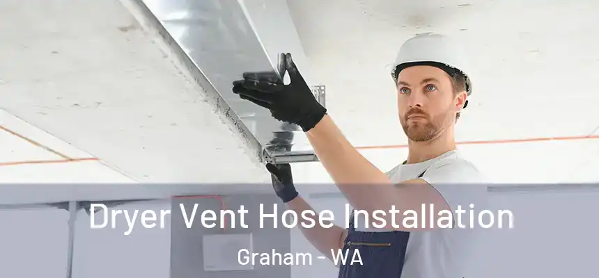  Dryer Vent Hose Installation Graham - WA