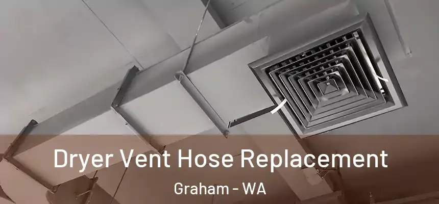  Dryer Vent Hose Replacement Graham - WA