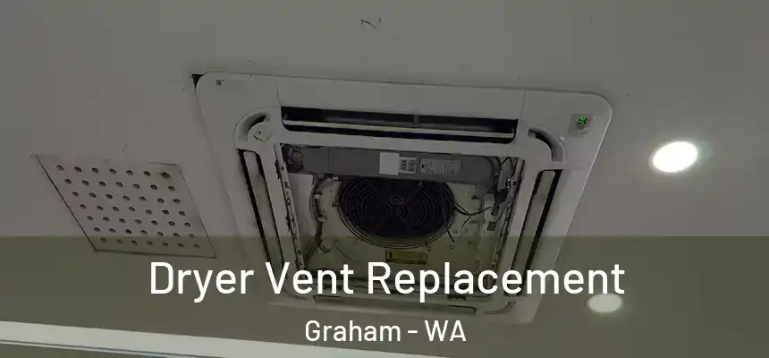  Dryer Vent Replacement Graham - WA