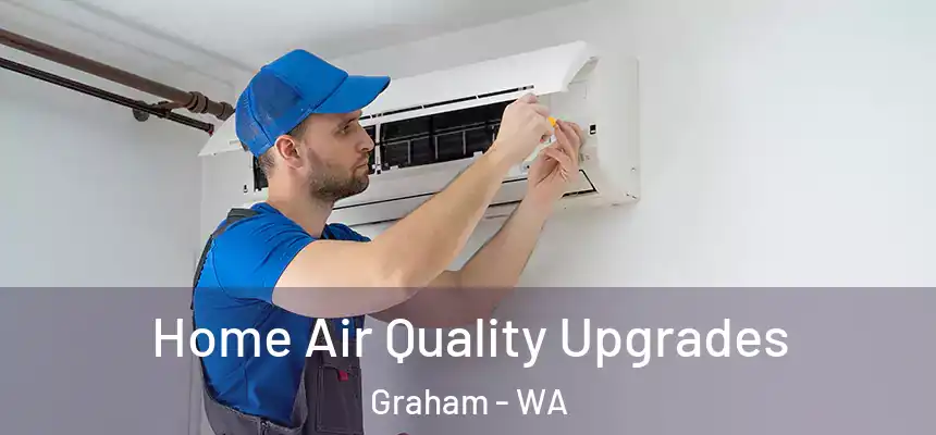  Home Air Quality Upgrades Graham - WA