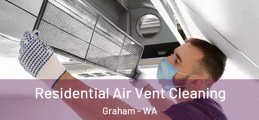 Residential Air Vent Cleaning Graham - WA