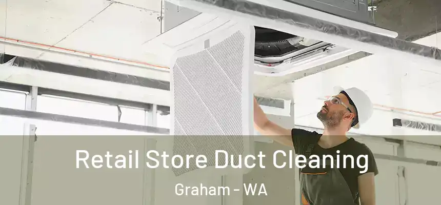  Retail Store Duct Cleaning Graham - WA