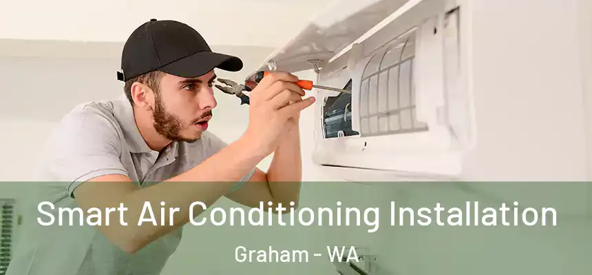  Smart Air Conditioning Installation Graham - WA
